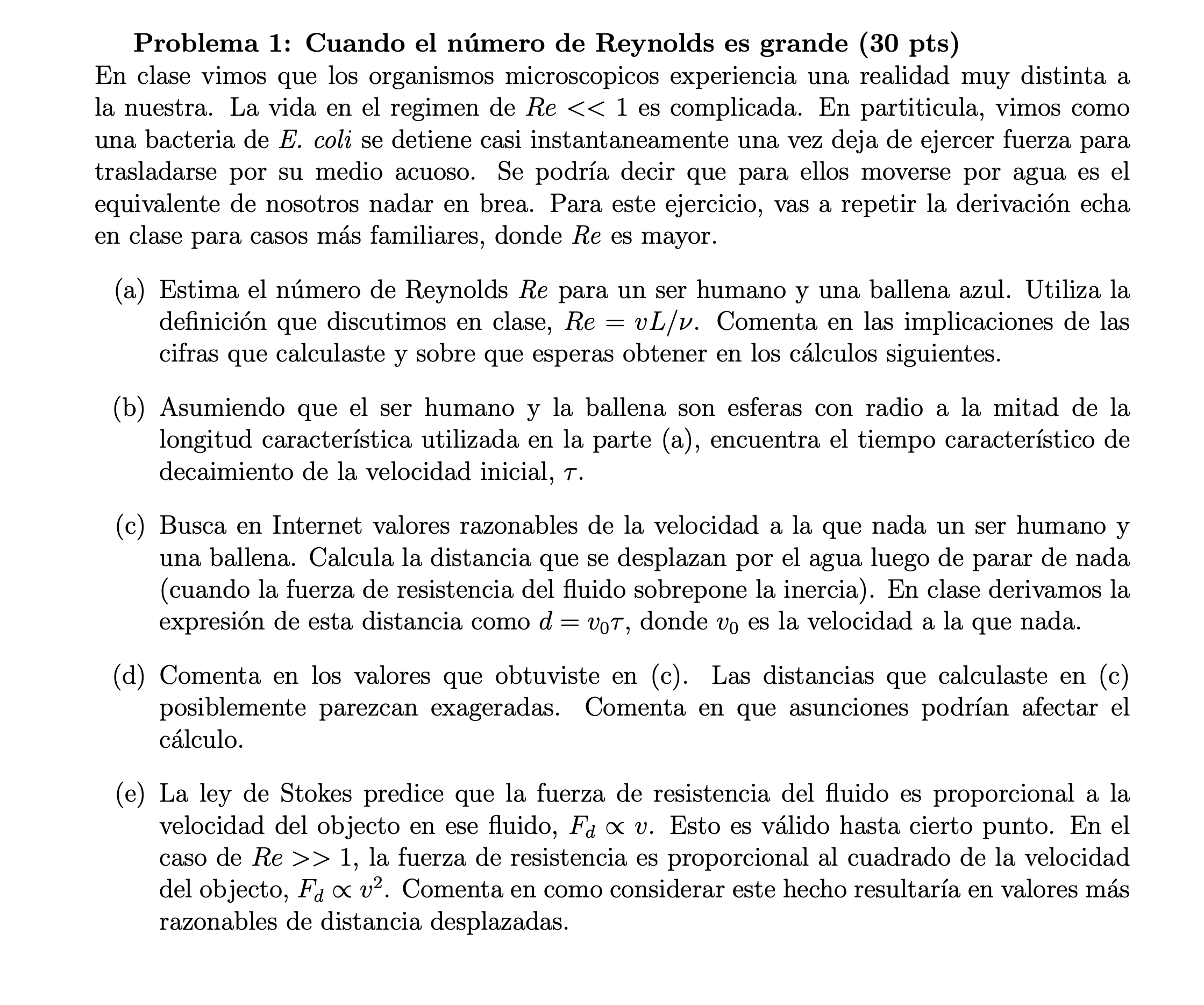 Problema 1: Cuando el número de Reynolds es grande (30 pts) En clase vimos que los organismos microscopicos experiencia una r