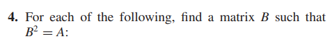 Solved 4. For Each Of The Following, Find A Matrix B Such | Chegg.com