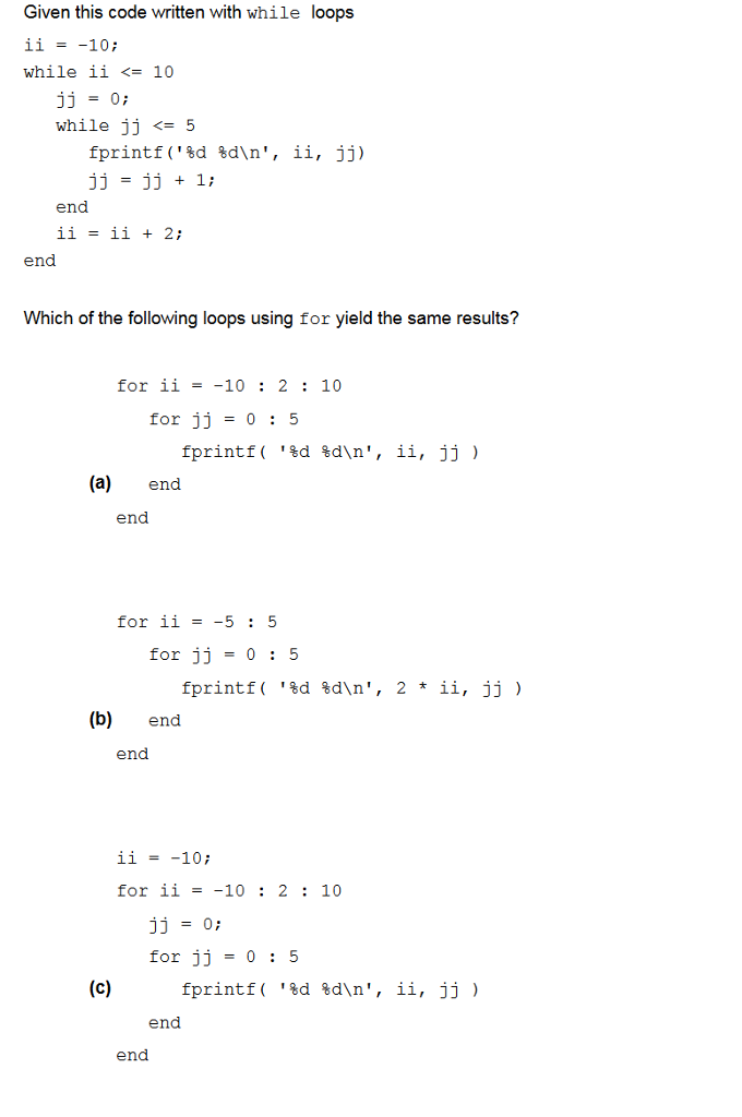 Solved Given this code written with while loops ii-10; while | Chegg.com