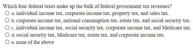 Solved Which Four Federal Taxes Make Up The Bulk Of Federal | Chegg.com