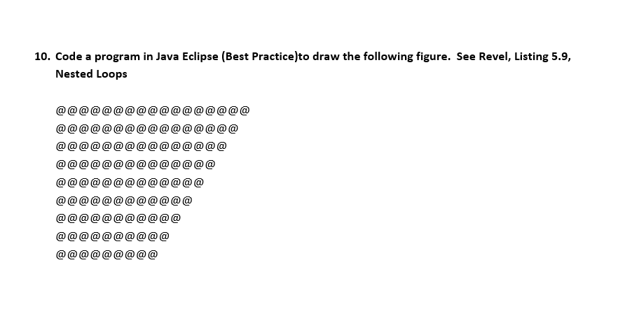 Solved 10. Code a program in Java Eclipse (Best Practice)to | Chegg.com