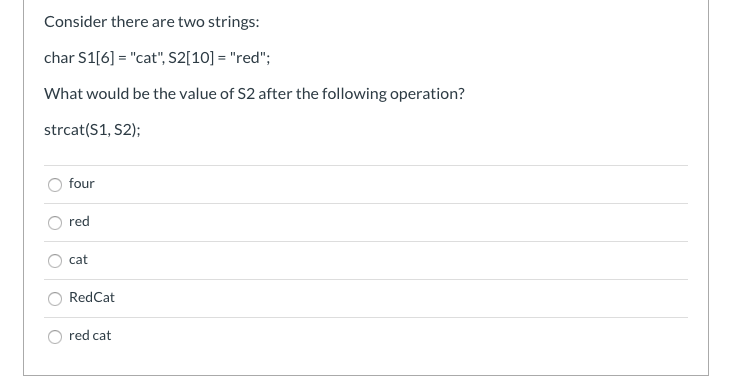 Solved Consider there are two strings: char S1[6] = "cat", | Chegg.com
