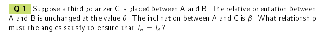 Solved Q 1. Suppose a third polarizer C is placed between A | Chegg.com