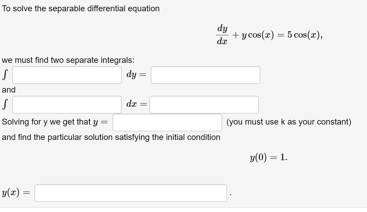 Solved To solve the separable differential equation | Chegg.com