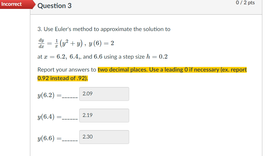 Solved Incorrect 0/2 pts Question 3 3. Use Euler's method to | Chegg.com