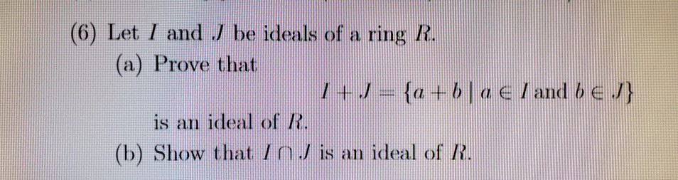 Solved 6 Let I And Be Ideals Of A Ring R A Prove Tha Chegg Com