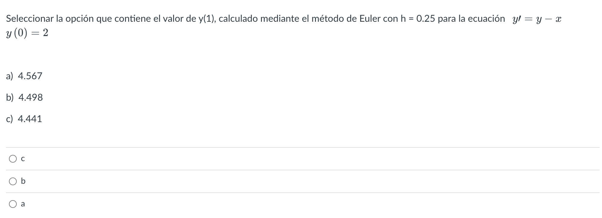 Seleccionar la opción que contiene el valor de \( \mathrm{y}(1) \), calculado mediante el método de Euler con \( \mathrm{h}=0