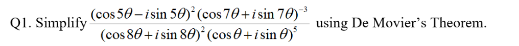 1. Simplify \( \frac{(\cos 5 \theta-i \sin 5 \theta)^{2}(\cos 7 \theta+i \sin 7 \theta)^{-3}}{(\cos 8 \theta+i \sin 8 \theta)