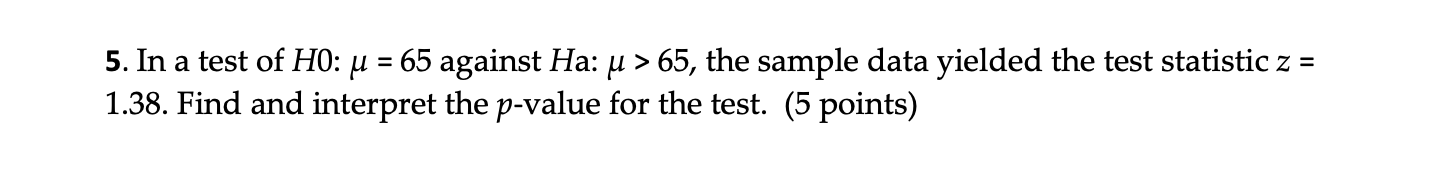 Solved 5. In a test of Ho: u = 65 against Ha: u > 65, the | Chegg.com