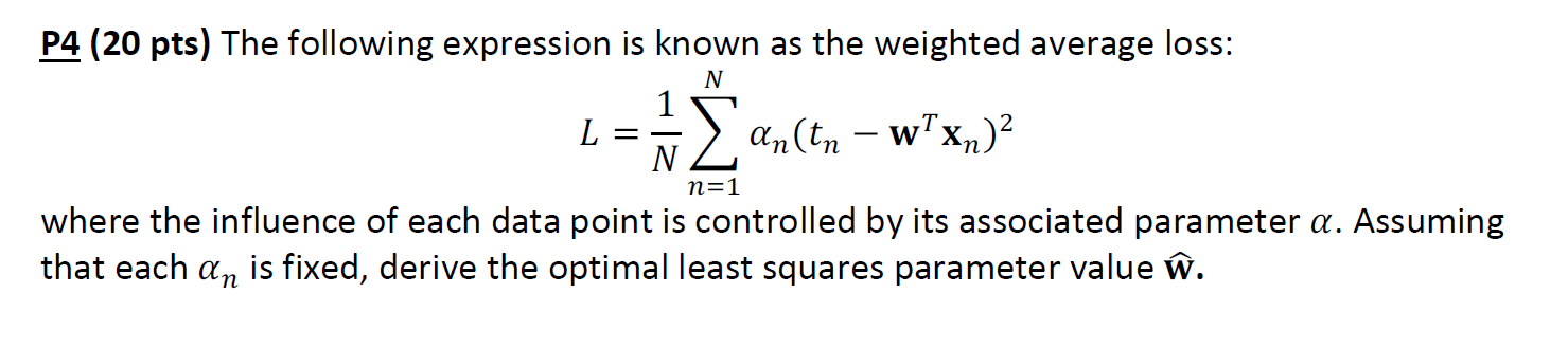 Solved L=N1∑n=1Nαn(tn−wTxn)2 where the influence of each | Chegg.com