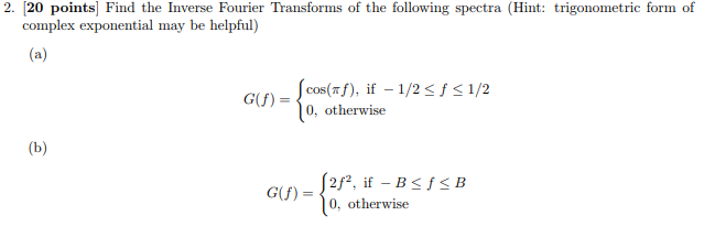 Solved 2. [20 points] Find the Inverse Fourier Transforms of | Chegg.com