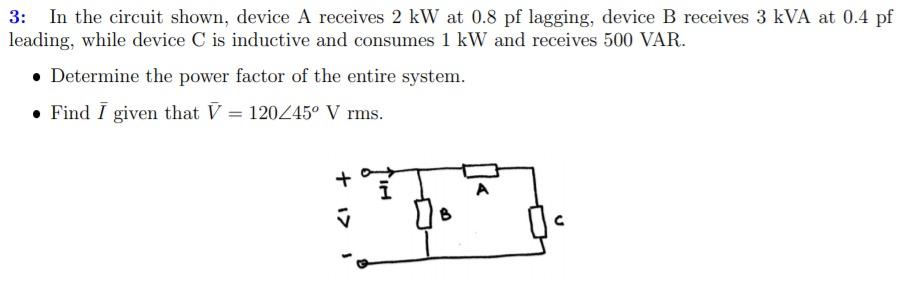 Solved 3: In The Circuit Shown, Device A Receives 2 KW At | Chegg.com