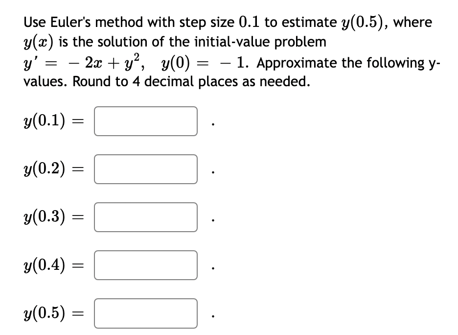 Solved Use Euler's Method With Step Size 0.1 To Estimate | Chegg.com