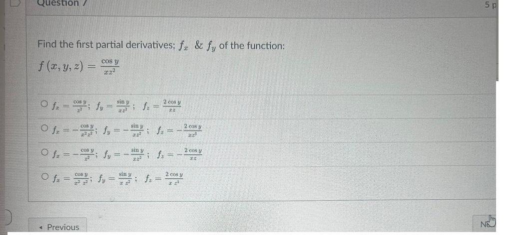 Find the first partial derivatives; \( f_{x} \& f_{y} \) of the function: \[ f(x, y, z)=\frac{\cos y}{x z^{2}} \] \[ f_{x}=\f