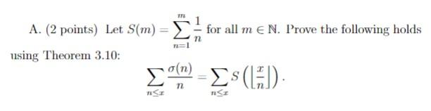 Solved A. (2 points) Let S(m)=∑n=1mn1 for all m∈N. Prove the | Chegg.com