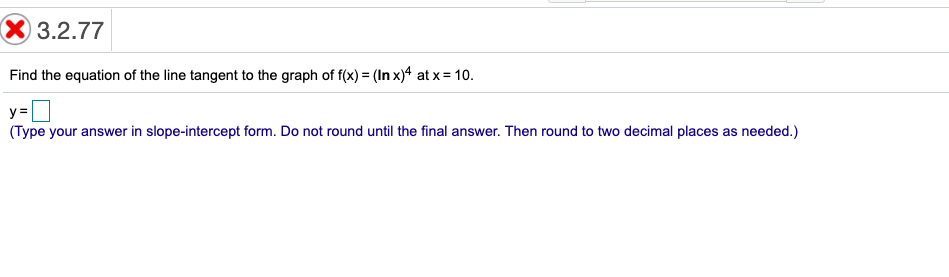slope intercept form x=4
Solved: X17.17.17 Find The Equation Of The Line Tangent To T ... slope intercept form x=4
Solved: X17.17.17 Find The Equation Of The Line Tangent To T ...