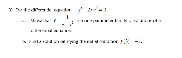 Solved 3) For the differential equation y' - 2xy2 = 0 1 a. | Chegg.com