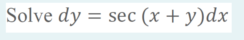Solved dy=sec(x+y)dx | Chegg.com