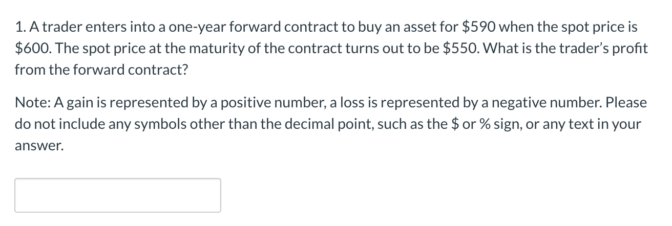 Solved 1. A Trader Enters Into A One-year Forward Contract | Chegg.com