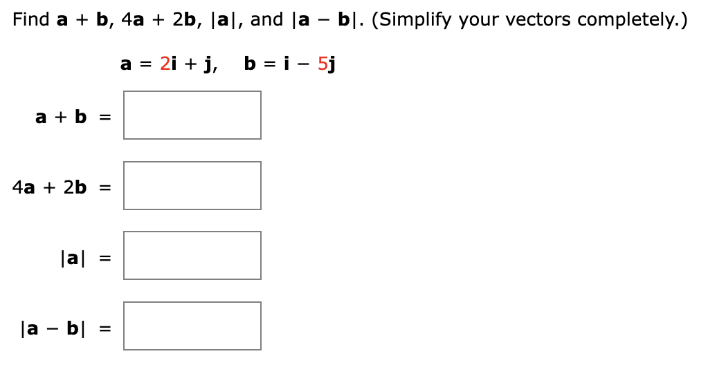 Solved Find a+b,4a+2b,∣a∣, and ∣a−b∣.(Simplify your vectors | Chegg.com
