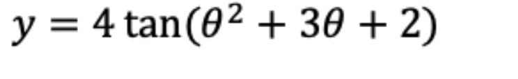 Solved y=4tan(θ2+3θ+2) | Chegg.com