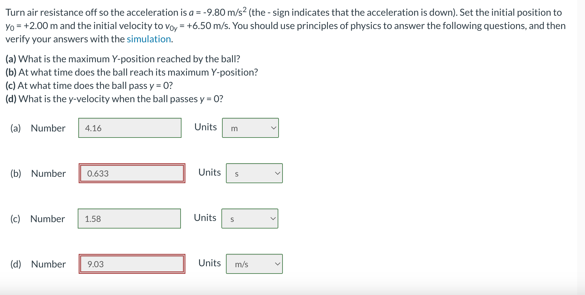 Turn air resistance off so the acceleration is \( a=-9.80 \mathrm{~m} / \mathrm{s}^{2} \) (the - sign indicates that the acce