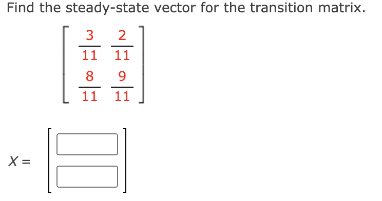Solved Find the steady-state vector for the transition | Chegg.com