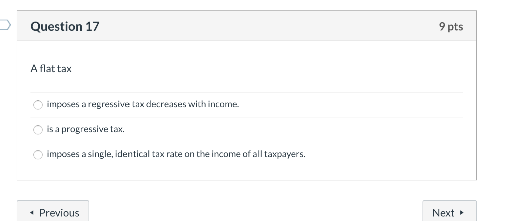 Solved Question 17 9 Pts A Flat Tax Imposes A Regressive Tax Chegg Solved Question 17 9 Pts A Flat Tax Imposes A Regressive Tax Chegg