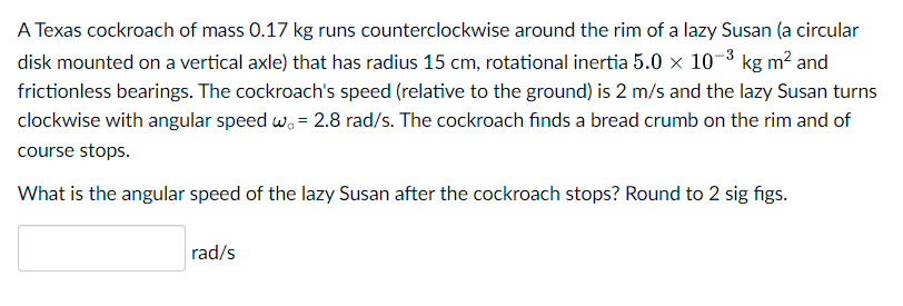 Solved A Texas cockroach of mass 0.17 kg runs | Chegg.com
