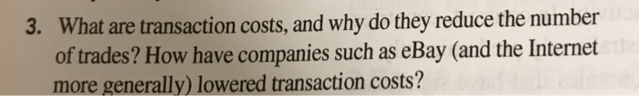 Solved What are transaction costs, and why do they reduce | Chegg.com