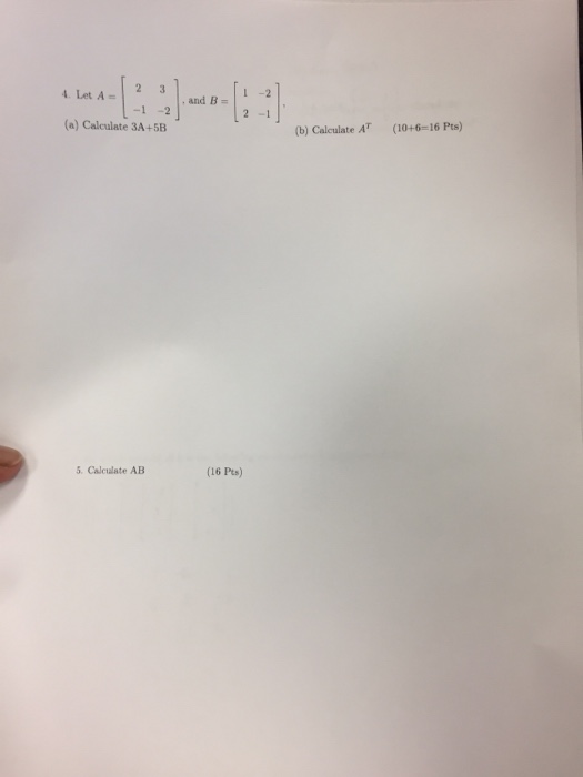 Solved 4 Let A =1 and B = 2 -1 (a) Calculate 3A+5B (b) | Chegg.com