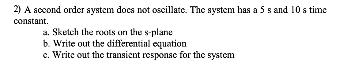 Solved 2) A second order system does not oscillate. The | Chegg.com