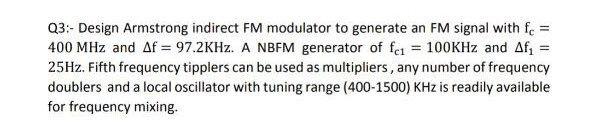 Solved - Q3:- Design Armstrong Indirect FM Modulator To | Chegg.com