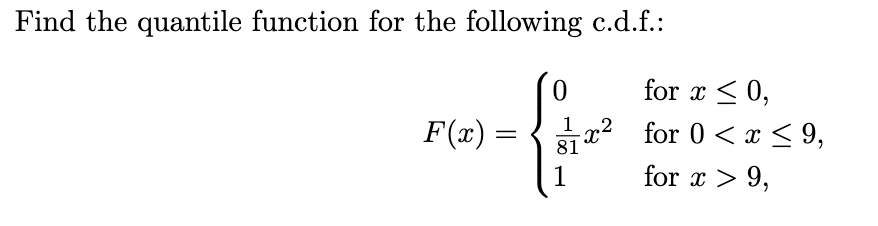 Solved Find the quantile function for the following c.d.f.: | Chegg.com