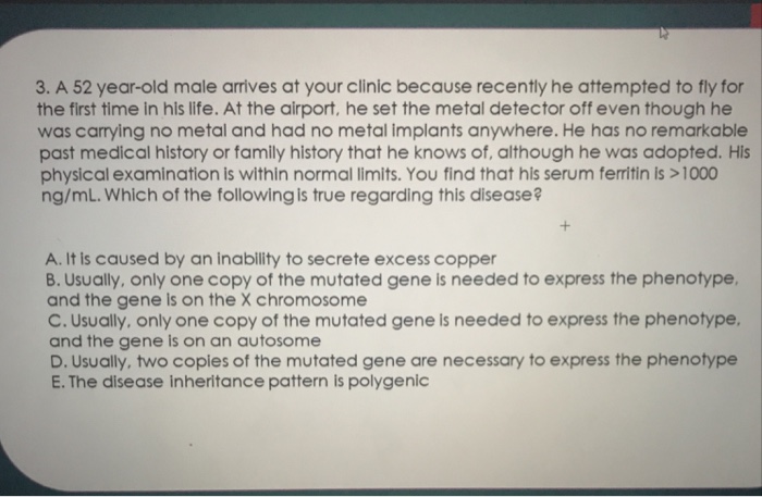 Solved 3. A 52 year-old male arrives at your clinic because | Chegg.com