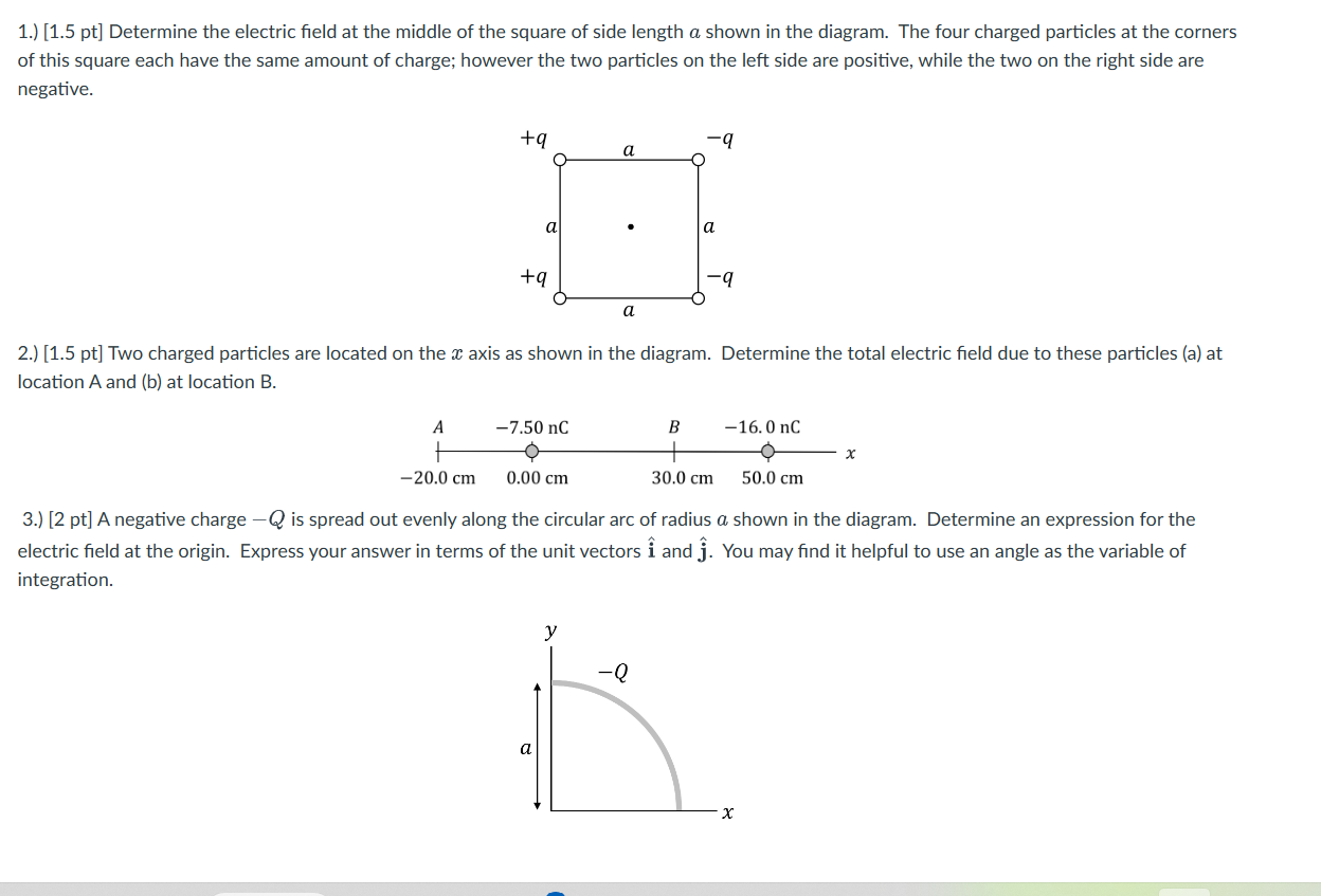 1.) [1.5 pt] Determine the electric field at the middle of the square of side length \( a \) shown in the diagram. The four c