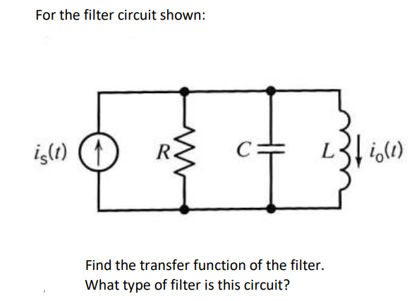 Solved For the filter circuit shown: w is(t) io (1) Find the | Chegg.com