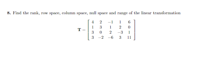 Solved 8. Find the rank row space column space null space