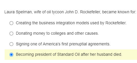 Laura Spelman, wife of oil tycoon John D. Rockefeller, became known for:
Creating the business integration models used by Roc
