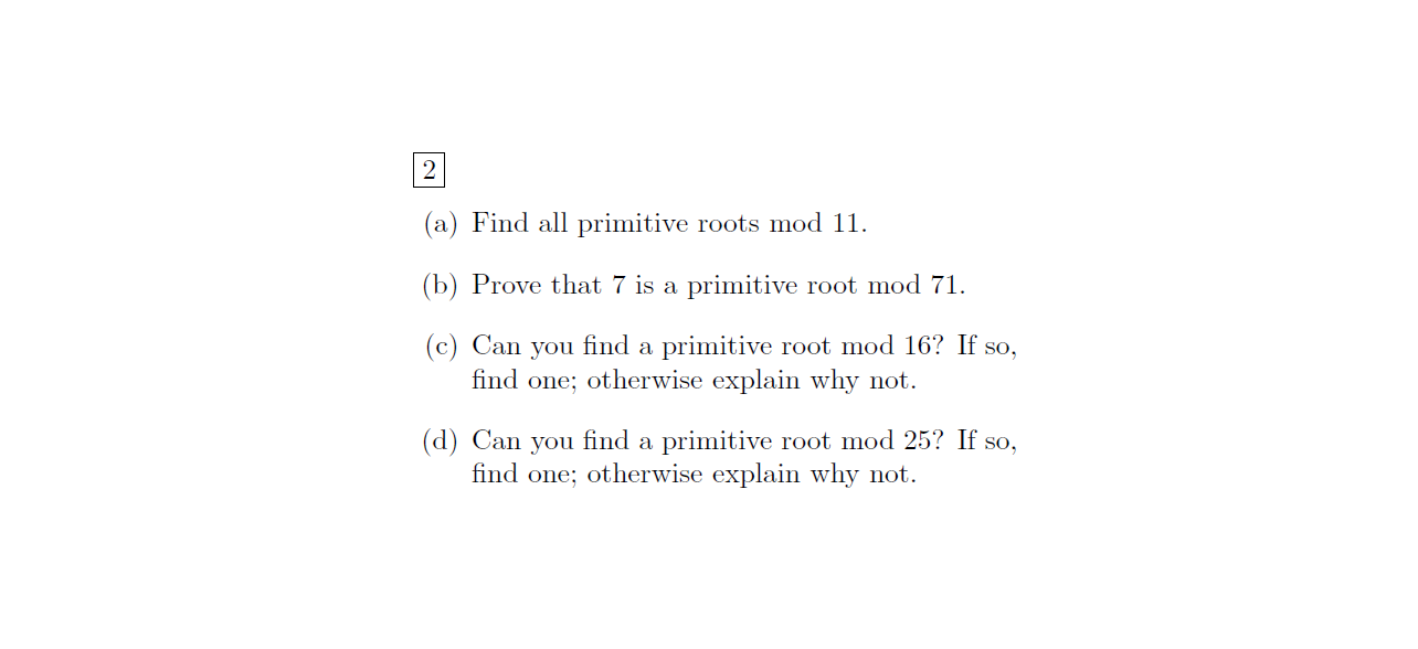 Solved 2 (a) Find all primitive roots mod 11. (b) Prove that