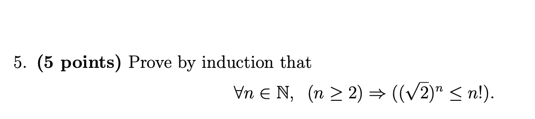 Solved 5. (5 points) Prove by induction that Vn e N, (n > 2) | Chegg.com