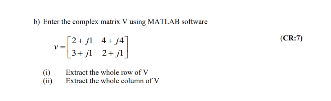 Solved b) Enter the complex matrix V using MATLAB software | Chegg.com