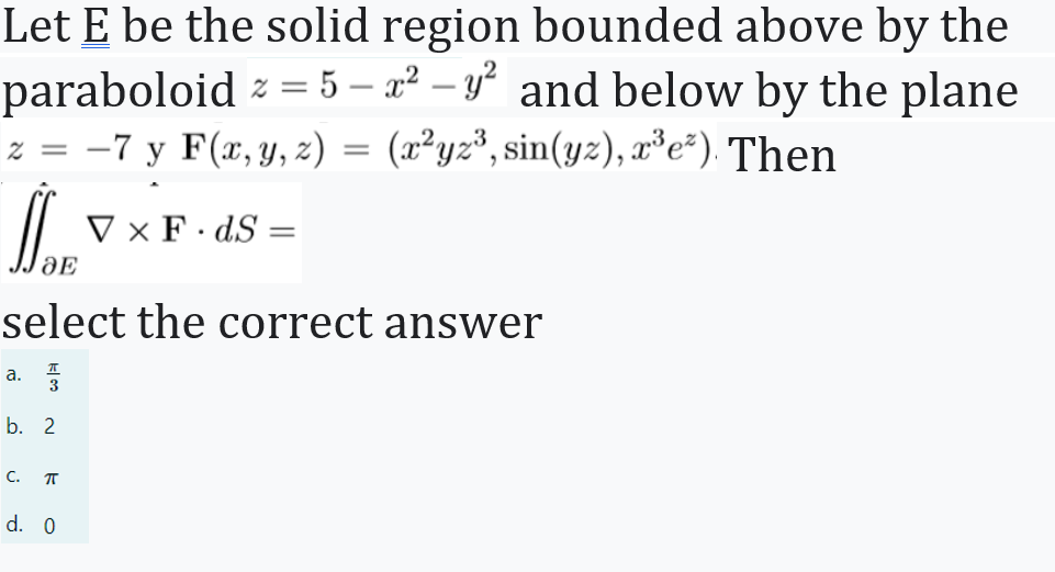 Solved Let E be the solid region bounded above by the | Chegg.com