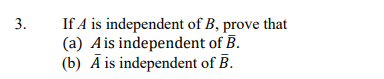 Solved If A Is Independent Of B, Prove That (a) A Is | Chegg.com