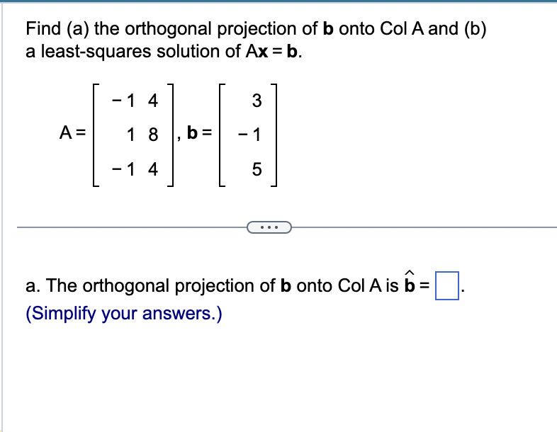 Solved Find (a) The Orthogonal Projection Of B Onto ColA And | Chegg.com