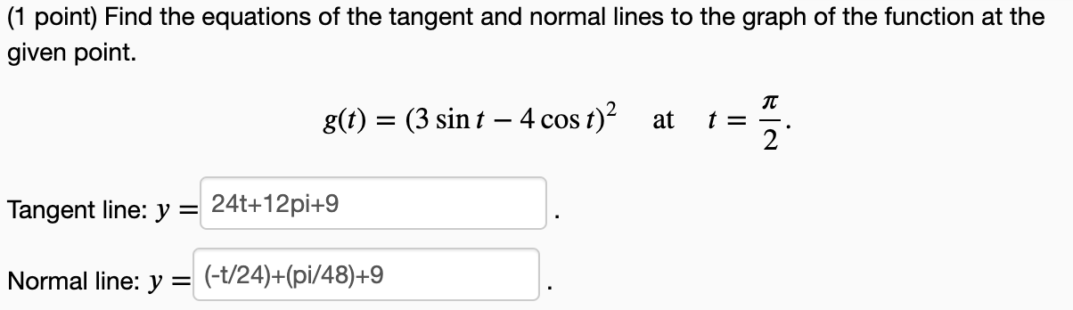 Solved (1 point) Find the equations of the tangent and | Chegg.com