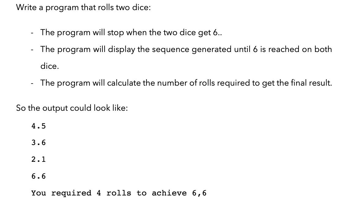 Solved Write a program that rolls two dice: The program will | Chegg.com