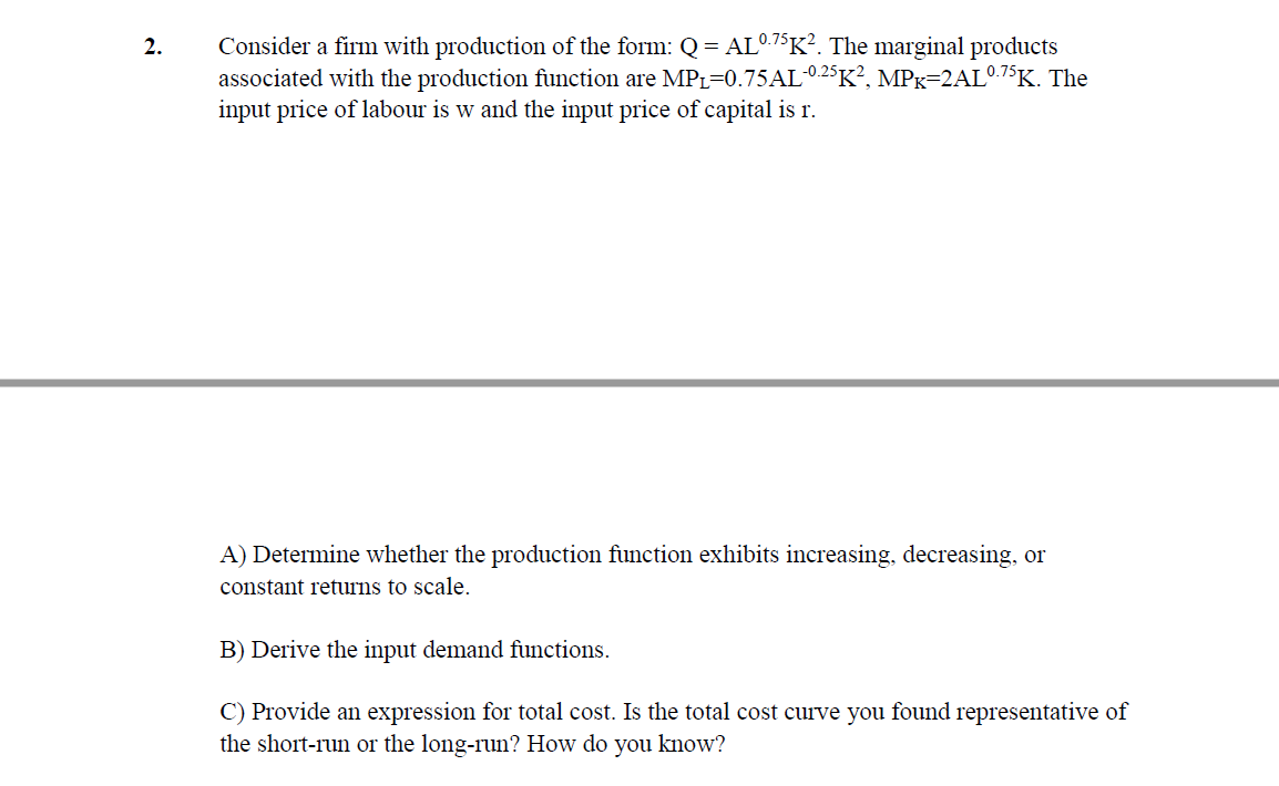 Solved Consider a firm with production of the form: Q = | Chegg.com