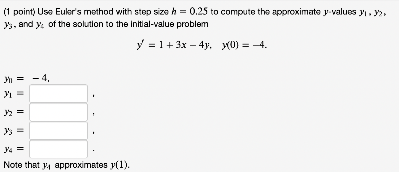 Solved (1 Point) Use Euler's Method With Step Size H=0.25 To | Chegg.com