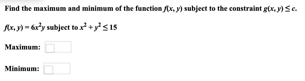 Solved Find the maximum and minimum of the function f(x, y) | Chegg.com
